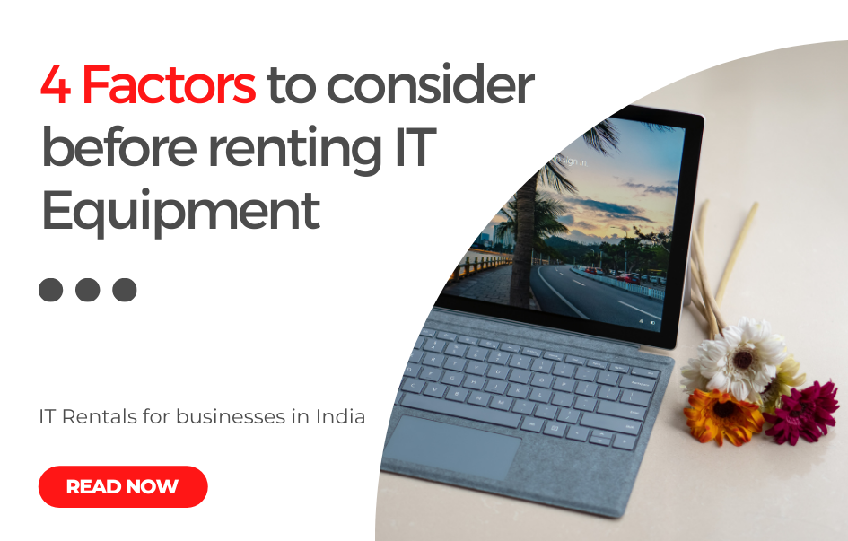 Read more about the article 4 factors to consider before renting IT Equipment