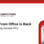 Work From Office is back; stop using generic PCs